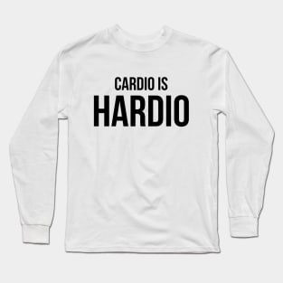 Cardio Is Hardio - Workout Long Sleeve T-Shirt